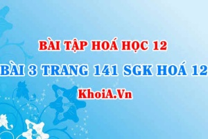 Bài 3 trang 141 SGK Hoá 12: Tính chất vật lí, tính chất hoá học của Sắt (Fe)
